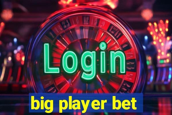 big player bet